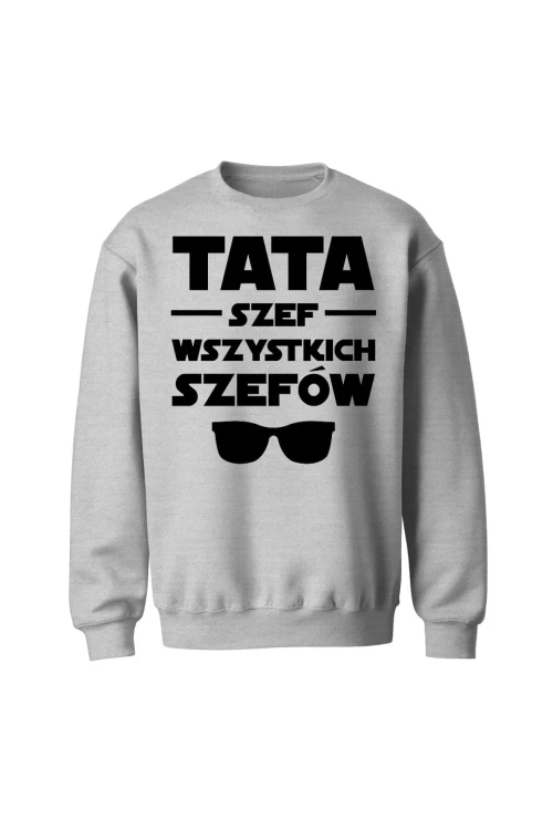 Bluza męska bez kaptura Tata szef wszystkich szefów - szara