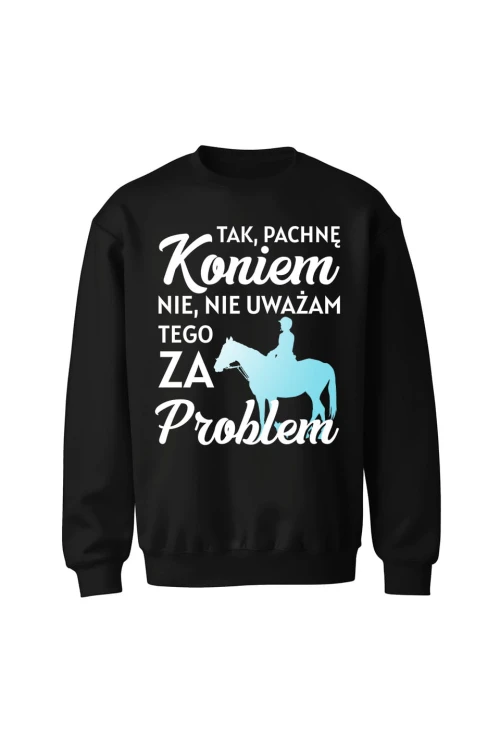 Bluza bez kaptura Pachnę koniem i to nie problem - czarna