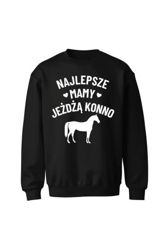 Bluza bez kaptura Najlepsze mamy jeżdżą konno - czarna