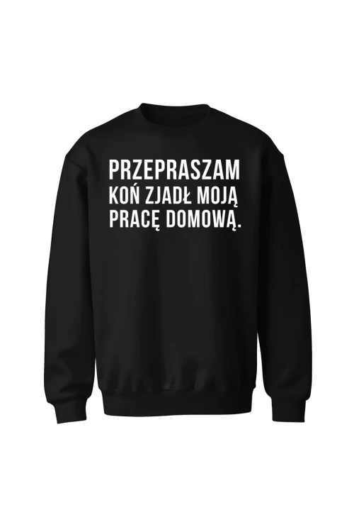 Bluza bez kaptura Przepraszam koń zjadł moją pracę domową - czarna