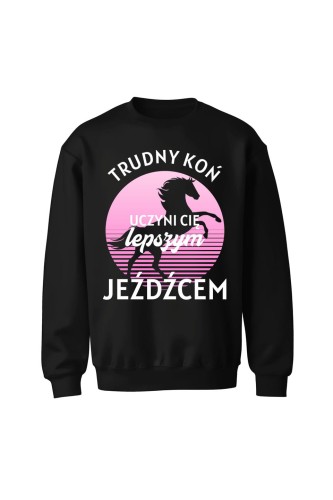 Bluza bez kaptura Trudny koń czyni lepszego jeźdźca - czarna