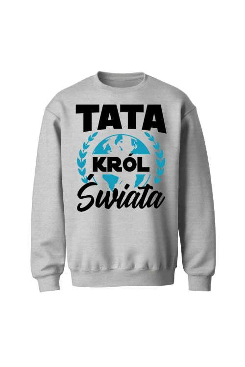 Bluza męska bez kaptura Tata król świata - szara
