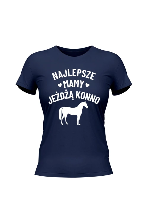 Koszulka damska Najlepsze mamy jeżdżą konno - granatowa