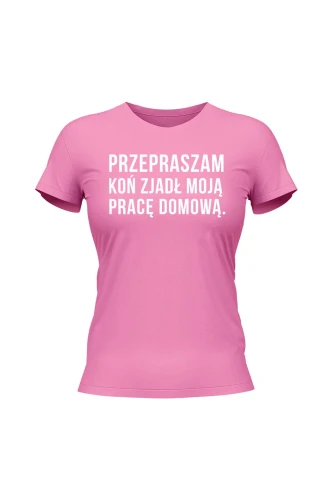Koszulka damska Przepraszam koń zjadł moją pracę domową