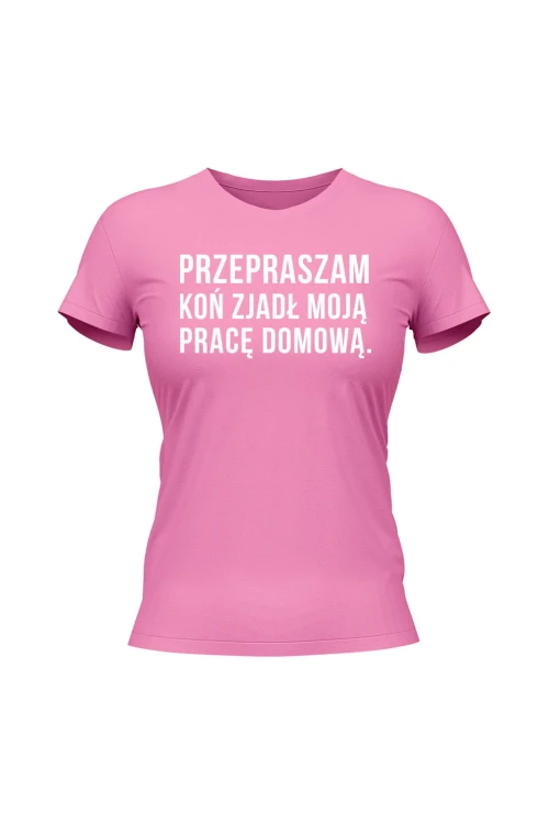 Koszulka damska Przepraszam koń zjadł moją pracę domową - różowa