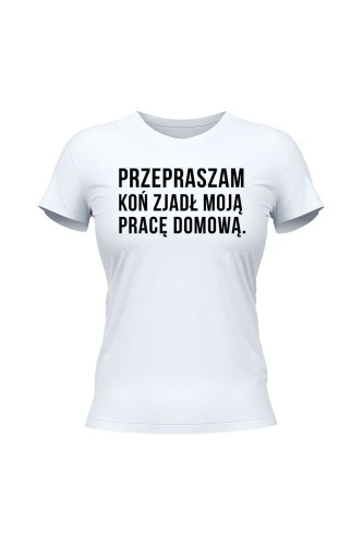 Koszulka damska Przepraszam koń zjadł moją pracę domową - biała