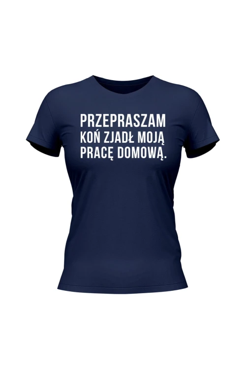 Koszulka damska Przepraszam koń zjadł moją pracę domową - granatowa
