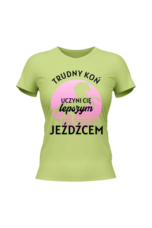 Koszulka damska Trudny koń czyni lepszego jeźdźca - limonka