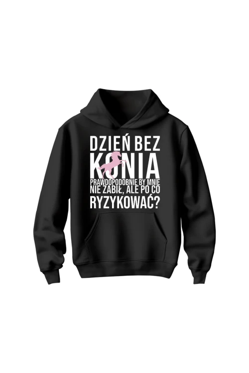 Bluza dziecięca z kapturem Dzień bez konia prawdopodobnie by mnie nie zabił - czarna