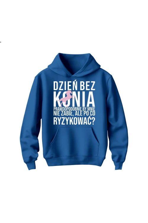 Bluza dziecięca z kapturem Dzień bez konia prawdopodobnie by mnie nie zabił - niebieska