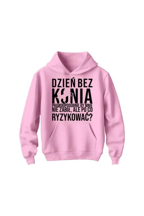 Bluza dziecięca z kapturem Dzień bez konia prawdopodobnie by mnie nie zabił - różowa