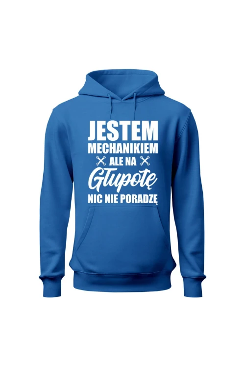 Bluza z kapturem Jestem mechanikiem ale na głupotę nic nie poradzę - niebieska