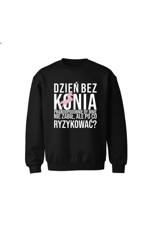 Bluza dziecięca bez kaptura Dzień bez konia prawdopodobnie by mnie nie zabił - czarna