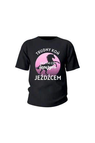 Koszulka dziecięca Trudny koń czyni lepszego jeźdźca