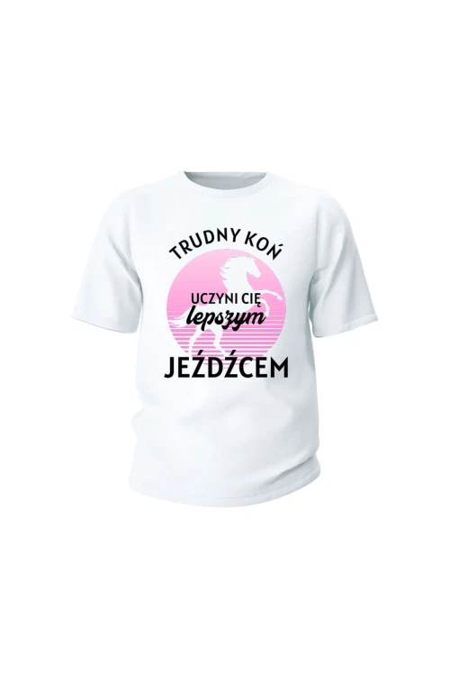 Koszulka dziecięca Trudny koń czyni lepszego jeźdźca - biała