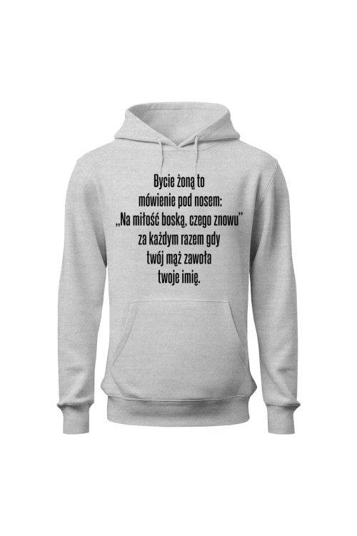 Bluza damska z kapturem Bycie żoną to mówienie pod nosem - szara