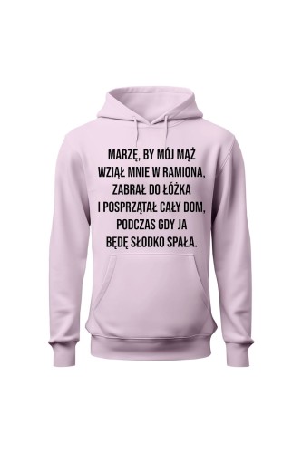 Bluza damska z kapturem Marzę by mój mąż wziął mnie w ramiona - różowa