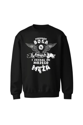 Bluza bez kaptura Prosiłam Boga o anioła i zesłał mi mojego męża (Kolor: Czarny)