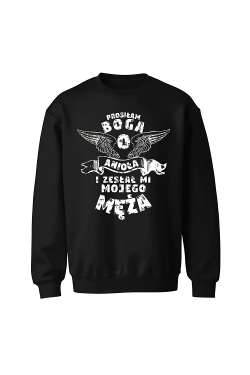 Bluza bez kaptura Prosiłam Boga o anioła i zesłał mi mojego męża - czarna