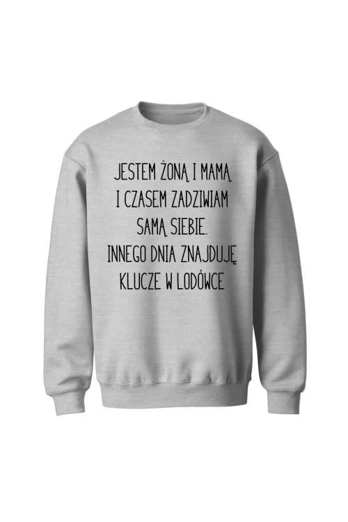 Bluza bez kaptura Jestem żoną i mamą i czasem zadziwiam samą siebie - szara