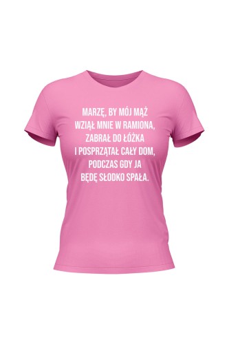 Koszulka damska Marzę by mój mąż wziął mnie w ramiona - różowa
