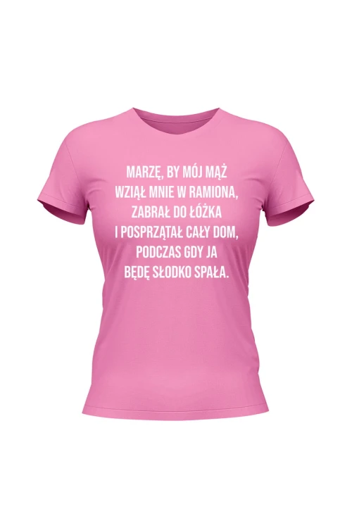 Koszulka damska Marzę by mój mąż wziął mnie w ramiona - różowa