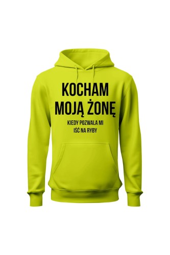 Bluza męska z kapturem Kocham Moją Żonę kiedy pozwala mi iść na ryby - limonka
