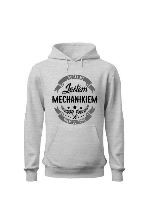Bluza z kapturem Zaufaj mi jestem mechanikiem wiem co robię - szara