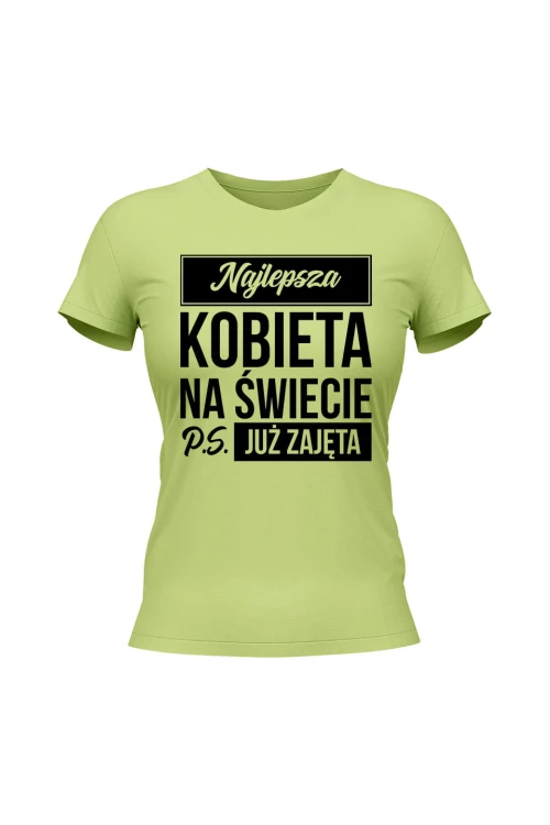 Koszulka damska Najlepsza kobieta na świecie ps już zajęta - limonka