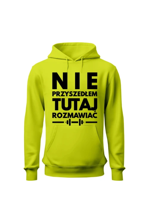 Bluza męska z kapturem Nie przyszedłem tutaj rozmawiać - limonka