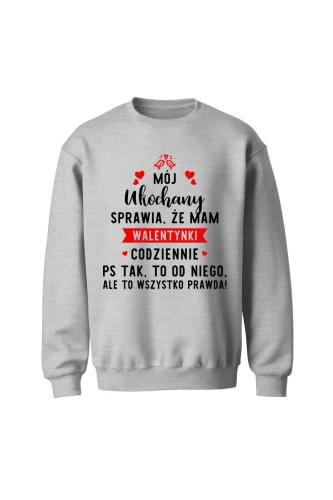 Bluza bez kaptura Mój ukochany sprawia że mam walentynki codziennie
