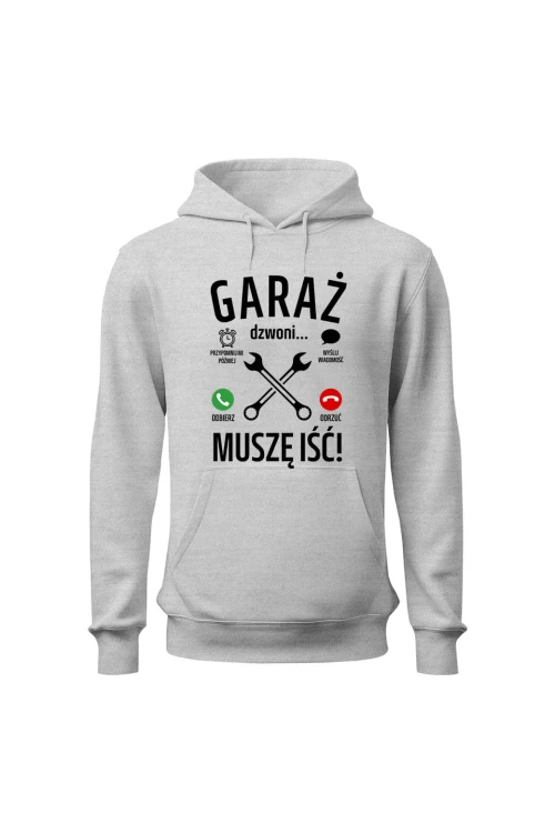 Bluza z kapturem Garaż dzwoni muszę iść - szara