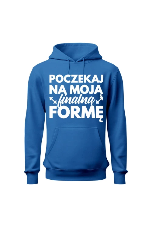 Bluza męska z kapturem Poczekaj na moją finalną formę - niebieska