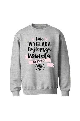 Bluza bez kaptura Tak wygląda najlepsza kobieta na świecie - szara
