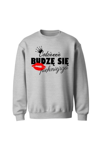 Bluza bez kaptura Codziennie budzę się piękniejsza - szara