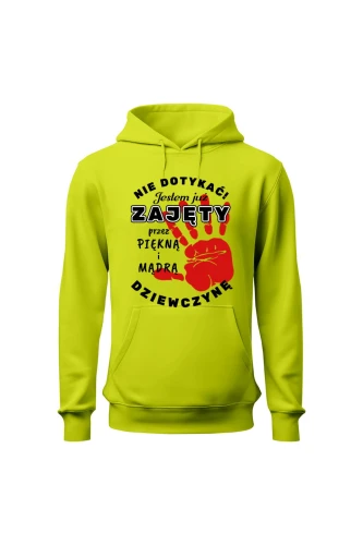 Bluza męska z kapturem Nie dotykać jestem juz zajęty przez piękną i mądrą dziewczynę