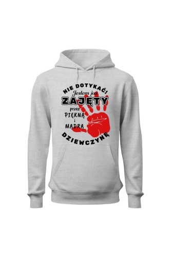 Bluza męska z kapturem Nie dotykać jestem juz zajęty przez piękną i mądrą dziewczynę - szara