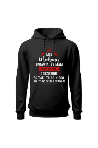 Bluza damska z kapturem Mój ukochany sprawia że mam walentynki codziennie