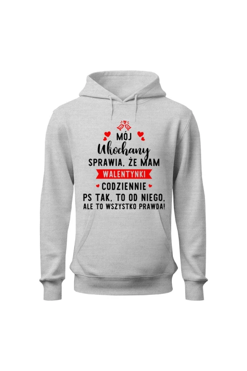 Bluza damska z kapturem Mój ukochany sprawia że mam walentynki codziennie - szara