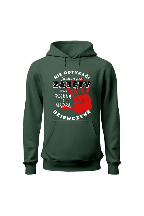 Bluza męska z kapturem Nie dotykać jestem juz zajęty przez piękną i mądrą dziewczynę - zielona
