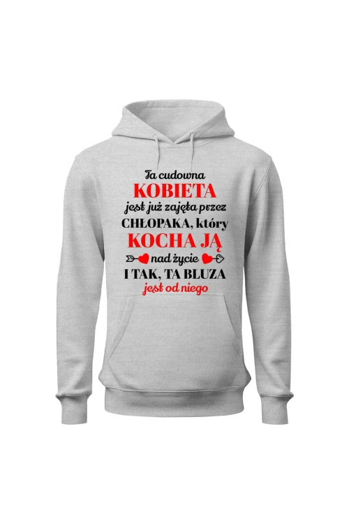 Bluza damska z kapturem Ta cudowna kobieta jest już zajęta i tak ta bluza jest od niego - szara