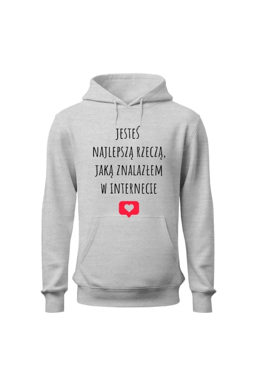 Bluza damska z kapturem Jesteś najlepszą rzeczą jaką znalazłem w internecie) - szara