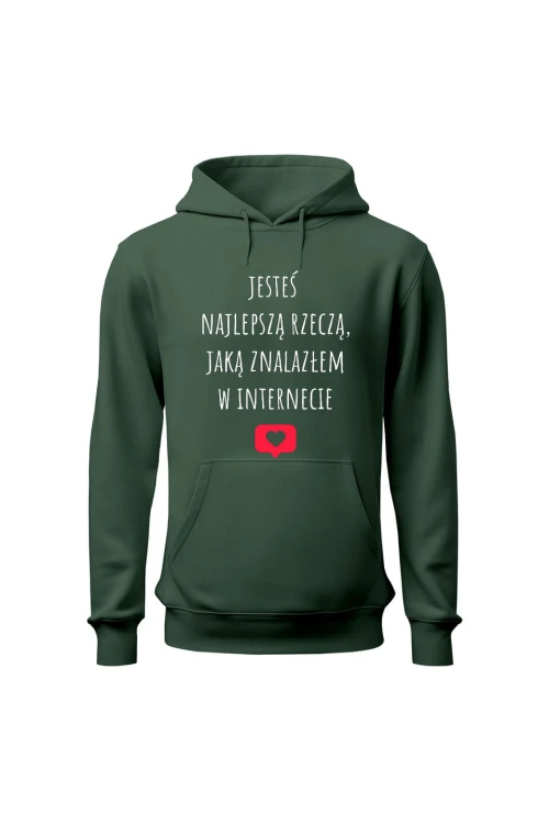 Bluza damska z kapturem Jesteś najlepszą rzeczą jaką znalazłem w internecie) - zielona