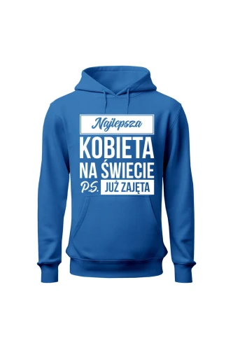 Bluza damska z kapturem Najlepsza kobieta na świecie ps już zajęta