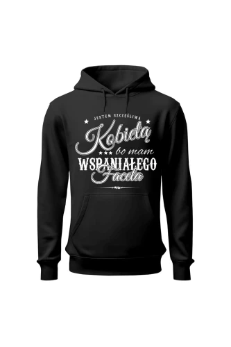 Bluza damska z kapturem Jestem szczęśliwą kobietą bo mam wspaniałego faceta