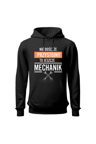 Bluza z kapturem Nie dość że przystojny to jeszcze mechanik - czarna