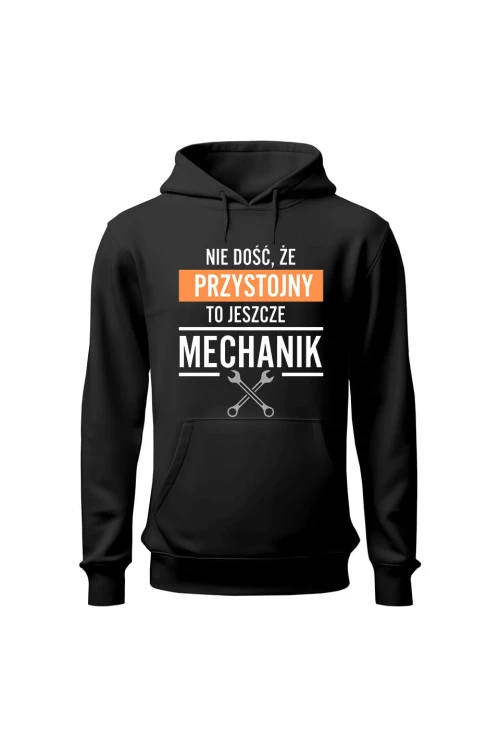 Bluza z kapturem Nie dość że przystojny to jeszcze mechanik - czarna