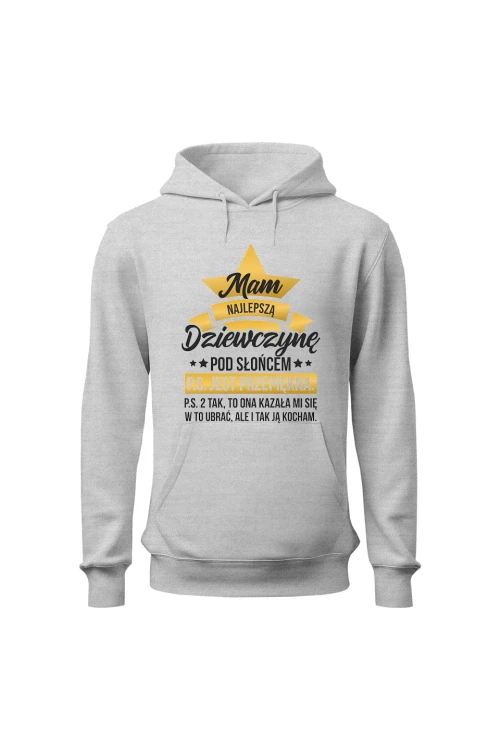 Bluza męska z kapturem Mam najlepszą dziewczynę pod słońcem - szara