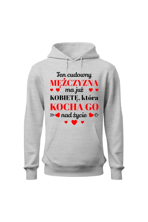 Bluza męska z kapturem Ten cudowny mężczyzna ma już kobiete która kocha go nad życie - szara