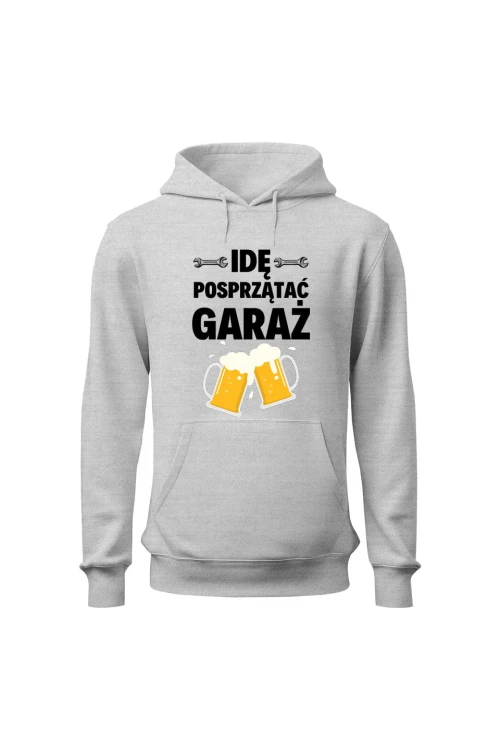 Bluza z kapturem Idę posprzątać garaż - szara